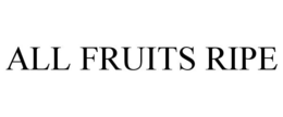 ALL FRUITS RIPE trademark