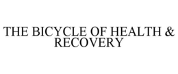 THE BICYCLE OF HEALTH & RECOVERY trademark
