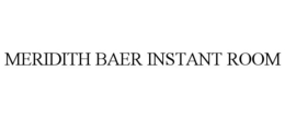MERIDITH BAER INSTANT ROOM trademark