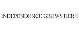 INDEPENDENCE GROWS HERE trademark