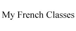MY FRENCH CLASSES trademark