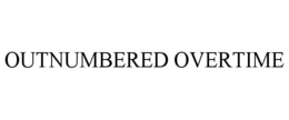 OUTNUMBERED OVERTIME trademark