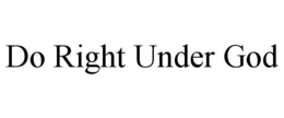 DO RIGHT UNDER GOD trademark