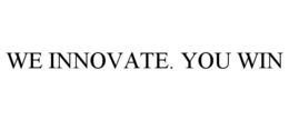WE INNOVATE. YOU WIN trademark