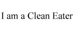 I AM A CLEAN EATER trademark