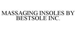 MASSAGING INSOLES BY BESTSOLE INC. trademark