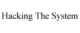 HACKING THE SYSTEM trademark