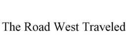 THE ROAD WEST TRAVELED trademark
