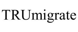 TRUMIGRATE trademark