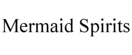 MERMAID SPIRITS trademark