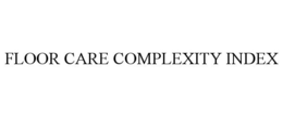 FLOOR CARE COMPLEXITY INDEX trademark