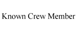 KNOWN CREW MEMBER trademark