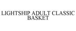 LIGHTSHIP ADULT CLASSIC BASKET trademark