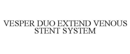 VESPER DUO EXTEND VENOUS STENT SYSTEM trademark