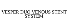 VESPER DUO VENOUS STENT SYSTEM trademark