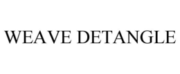 WEAVE DETANGLE trademark