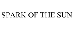 SPARK OF THE SUN trademark