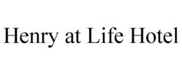 HENRY AT LIFE HOTEL trademark
