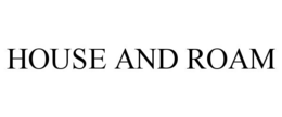 HOUSE AND ROAM trademark