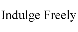 INDULGE FREELY trademark