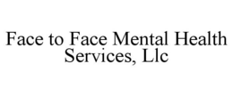 FACE TO FACE MENTAL HEALTH SERVICES, LLC trademark