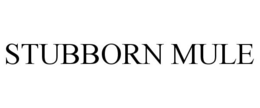 STUBBORN MULE trademark