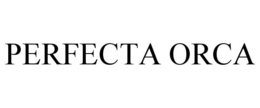 PERFECTA ORCA trademark
