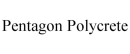 PENTAGON POLYCRETE trademark