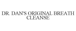 DR. DAN'S ORIGINAL BREATH CLEANSE trademark