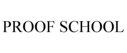 PROOF SCHOOL trademark