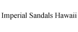 IMPERIAL SANDALS HAWAII trademark