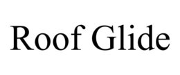 ROOF GLIDE trademark