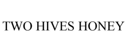 TWO HIVES HONEY trademark
