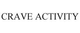 CRAVE ACTIVITY trademark