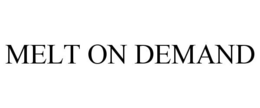 MELT ON DEMAND trademark