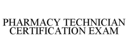 PHARMACY TECHNICIAN CERTIFICATION EXAM trademark