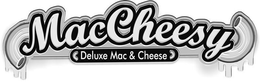 MACCHEESY DELUXE MAC & CHEESE trademark