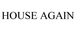 HOUSE AGAIN trademark