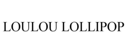 LOULOU LOLLIPOP trademark