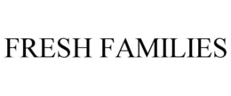 FRESH FAMILIES trademark