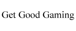 GET GOOD GAMING trademark