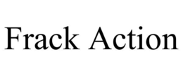FRACK ACTION trademark