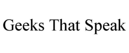 GEEKS THAT SPEAK trademark