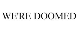 WE'RE DOOMED trademark