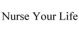 NURSE YOUR LIFE trademark