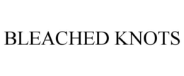 BLEACHED KNOTS trademark
