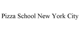 PIZZA SCHOOL NEW YORK CITY trademark