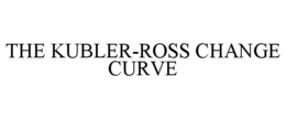 THE KUBLER-ROSS CHANGE CURVE trademark