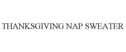 THANKSGIVING NAP SWEATER trademark
