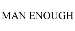 MAN ENOUGH trademark